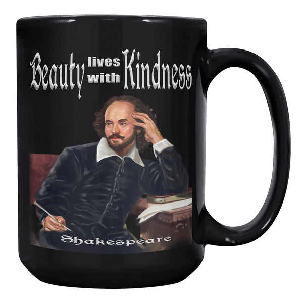 SHAKESPEARE  -BEAUTY LIVES WITH KINDNESS