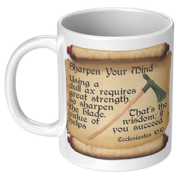 SHARPEN YOUR MIND  -ECCLESIASTES 10:10