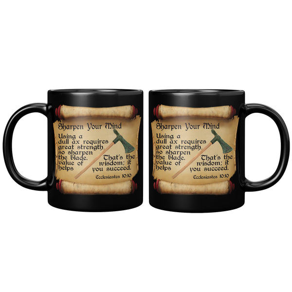 SHARPEN YOUR MIND  -Ecclesiastes 10:10