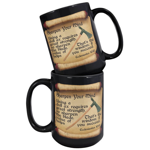 SHARPEN YOUR MIND  -Ecclesiastes 10:10