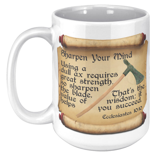 SHARPEN YOUR MIND  -Ecclesiastes 10;10