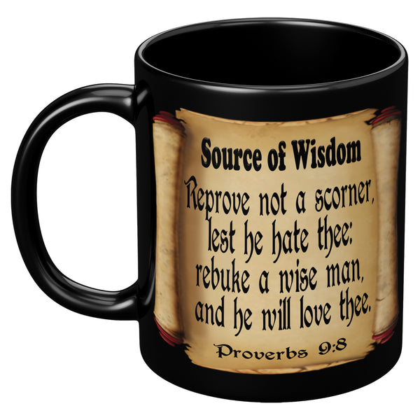 SOURCE OF WISDOM  -Proverbs 9:8