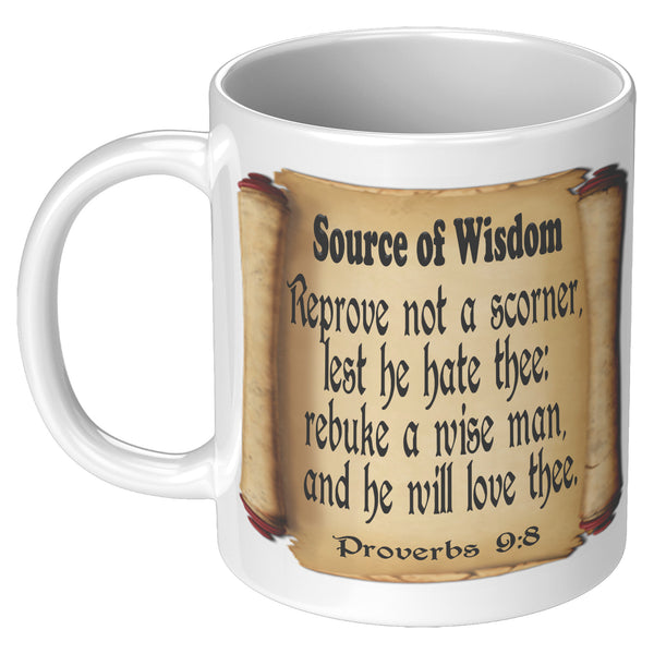 SOURCE OF WISDOM  -Proverbs 9:8