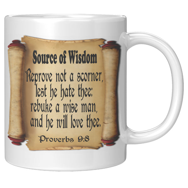 SOURCE OF WISDOM  -Proverbs 9:8