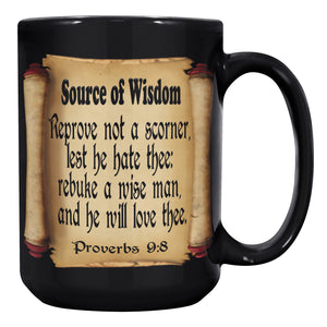 SOURCE OF WISDOM  -Proverbs 9:8