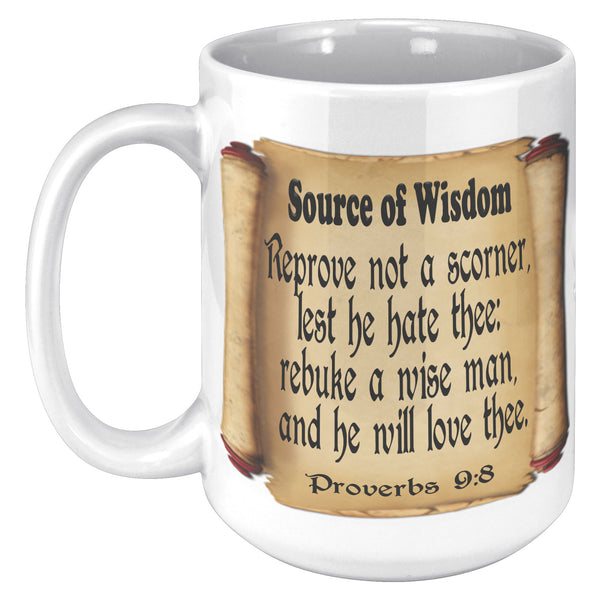 SOURCE OF WISDOM  -Proverbs 9:8