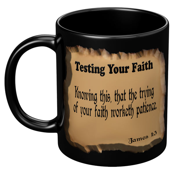 TESTING YOUR FAITH  -James 1:3