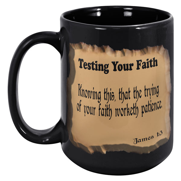 TESTING YOUR FAITH  -James 1:3
