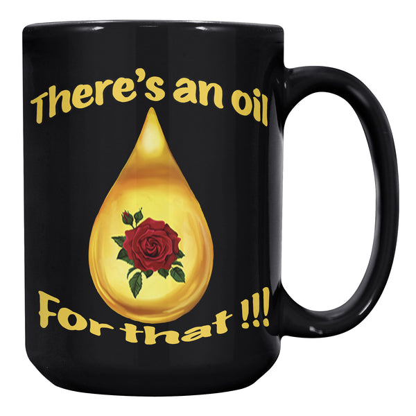 THERE'S AN OIL FOR THAT !!!