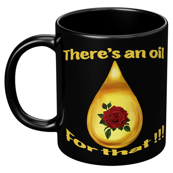 THERE'S AN OIL FOR THAT