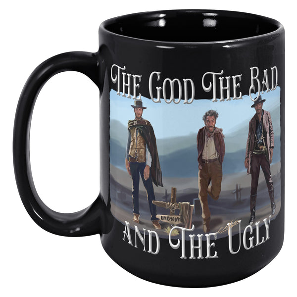 THE GOOD  -THE BAD  -AND THE UGLY