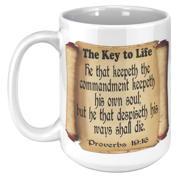 THE KEY TO LIFE  -Proverbs 19:16