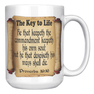 THE KEY TO LIFE  -Proverbs 19:16