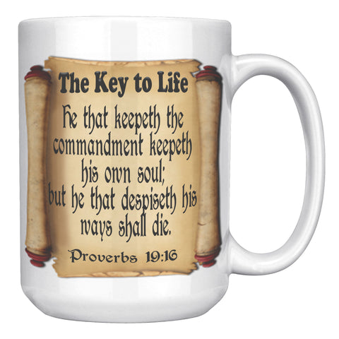 THE KEY TO LIFE  -Proverbs 19:16