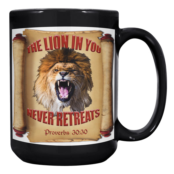 THE LION IN YOU NEVER RETREATS