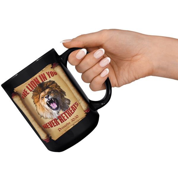 THE LION IN YOU NEVER RETREATS  -Proverbs 30:30