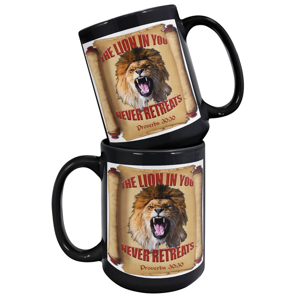 THE LION IN YOU NEVER RETREATS