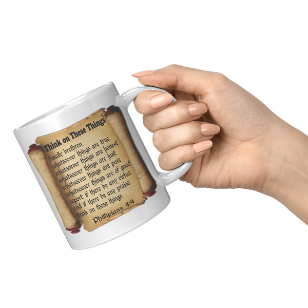 THINK ON THESE THINGS  -Phillipians 4:4