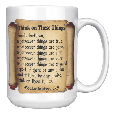 THINK ON THESE THINGS  -ECCLESIASTES 3:5