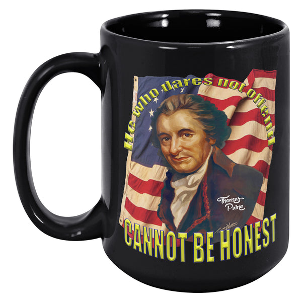 THOMAS PAINE  -THOSE THAT DARE NOT OFFEND -CANNOT BE HONEST