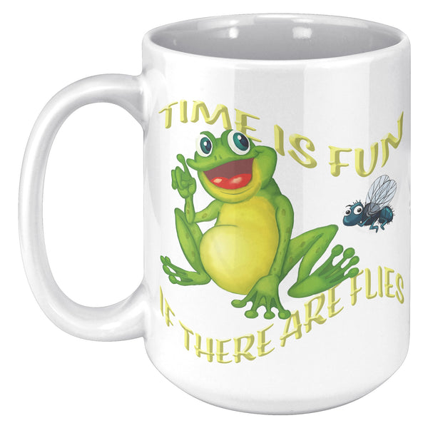 TIME IS FUN IF THERE ARE FLIES