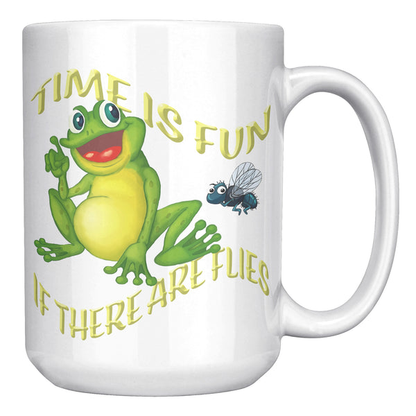 TIME IS FUN IF THERE ARE FLIES