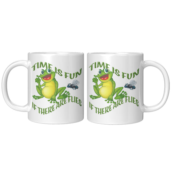 TIME IS FUN  -IF THERE ARE FLIES