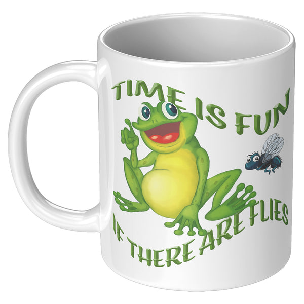 TIME IS FUN  -IF THERE ARE FLIES