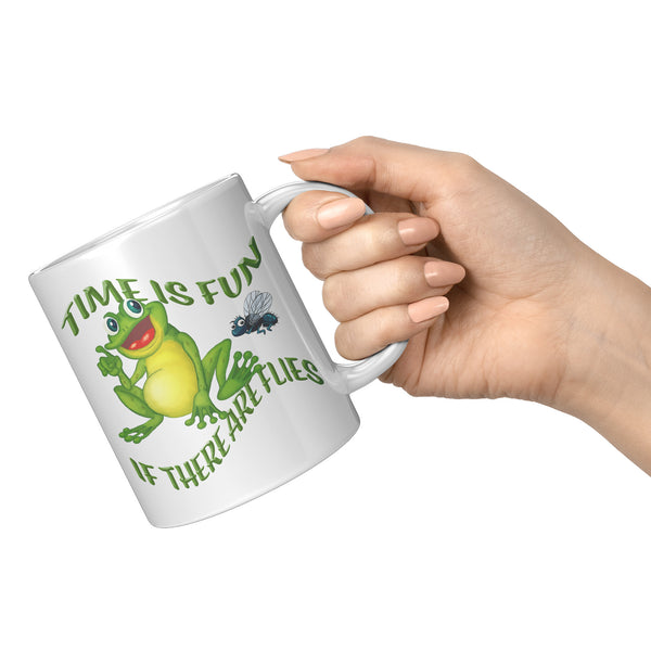 TIME IS FUN  -IF THERE ARE FLIES