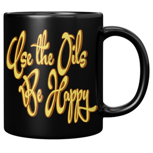 USE THE OILS  -BE HAPPY