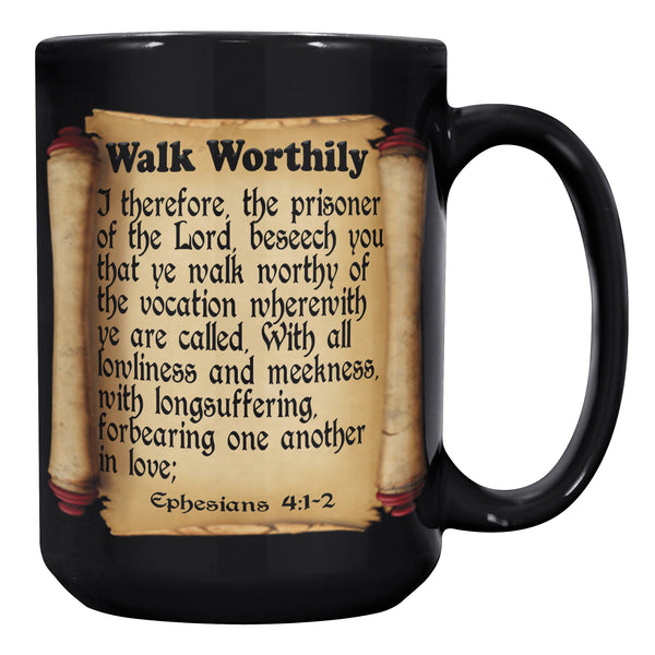WALK WORTHILY  -Ephesians 4:2