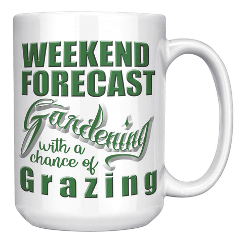 WEEKEND FORECAST  -GARDENING WITH A CHANCE OF GRAZING