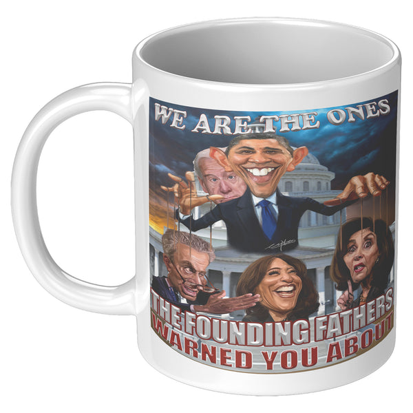 WE ARE THE ONES  -THE FOUNDING FATHERS  -WARNED US ABOUT