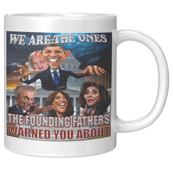 WE ARE THE ONES  -THE FOUNDING FATHERS  -WARNED US ABOUT