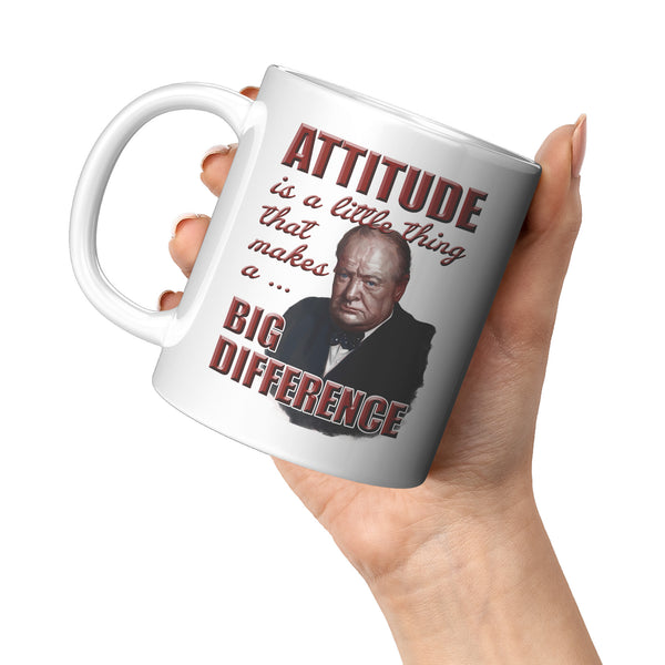 WINSTON CHURCHILL  -"ATTITUDE  -IS A LITTLE THING THAT MAKES A BIG DIFFERENCE"/\.