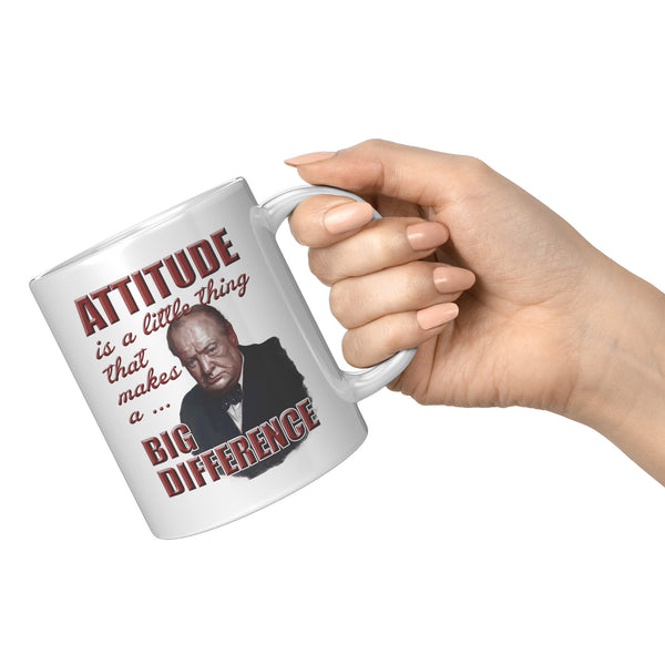 WINSTON CHURCHILL  -"ATTITUDE  -IS A LITTLE THING THAT MAKES A BIG DIFFERENCE"/\.