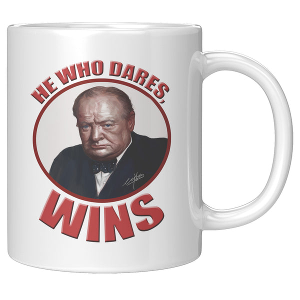 WINSTON CHURCHILL  -"He who dares, wins".