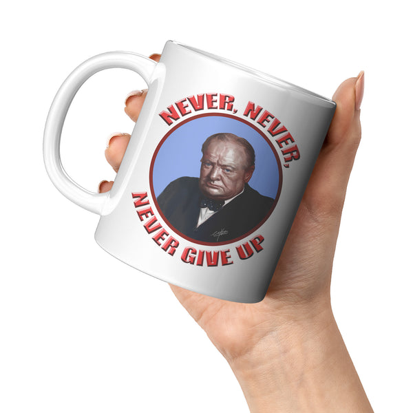 WINSTON CHURCHILL  -"Never, Never, Never Give Up".