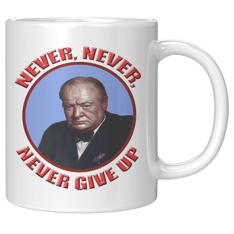WINSTON CHURCHILL  -"Never, Never, Never Give Up".