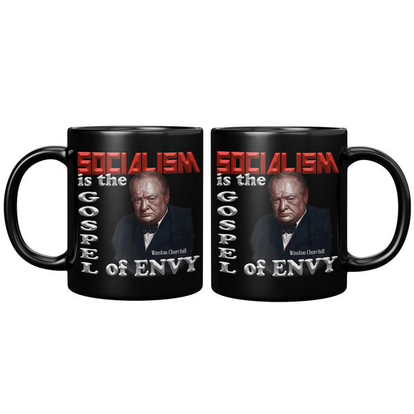 WINSTON CHURCHILL  -"Socialism is the Gospel of Envy".