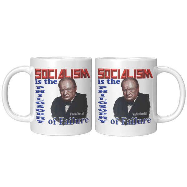 WINSTON CHURCHILL  -"Socialism is the Philosophy of Failure".