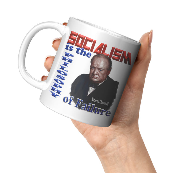 WINSTON CHURCHILL  -"Socialism is the Philosophy of Failure".