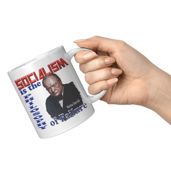 WINSTON CHURCHILL  -"Socialism is the Philosophy of Failure".