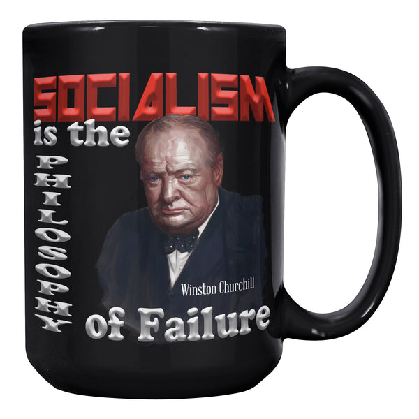 WINSTON CHURCHILL  -"Socialism is the Philosophy of Failure".