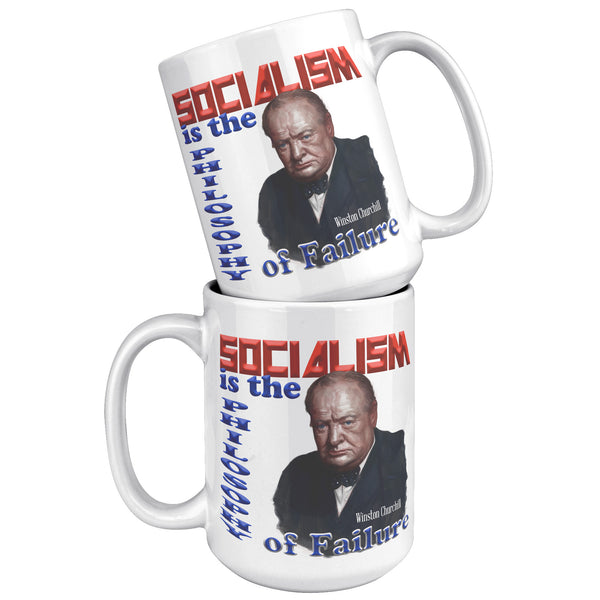 WINSTON CHURCHILL  -"Socialism is the Philosophy of Failure".