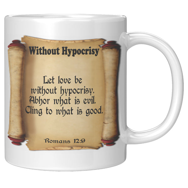 WITHOUT HYPOCRISY  -Romans 12:9