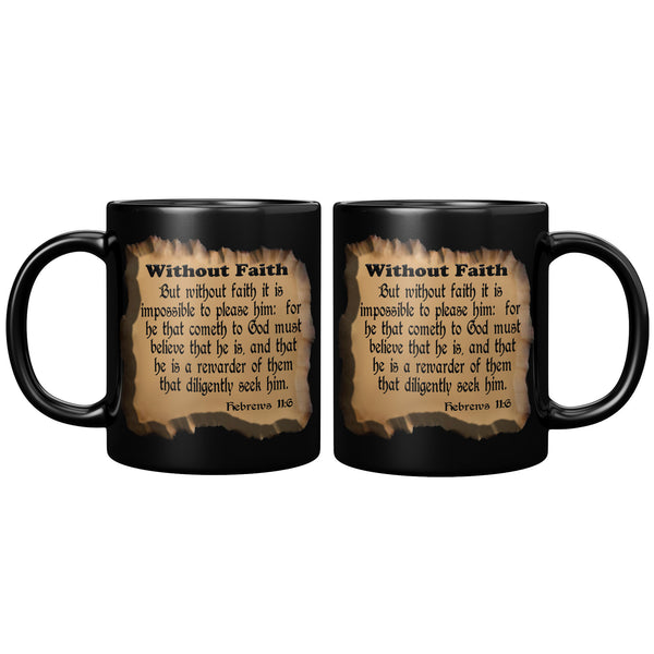 WITHOUT FAITH  -Hebrews 11:6