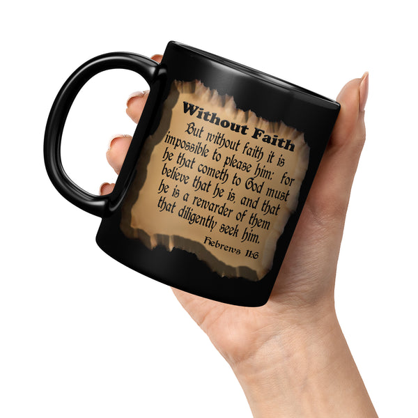 WITHOUT FAITH  -Hebrews 11:6