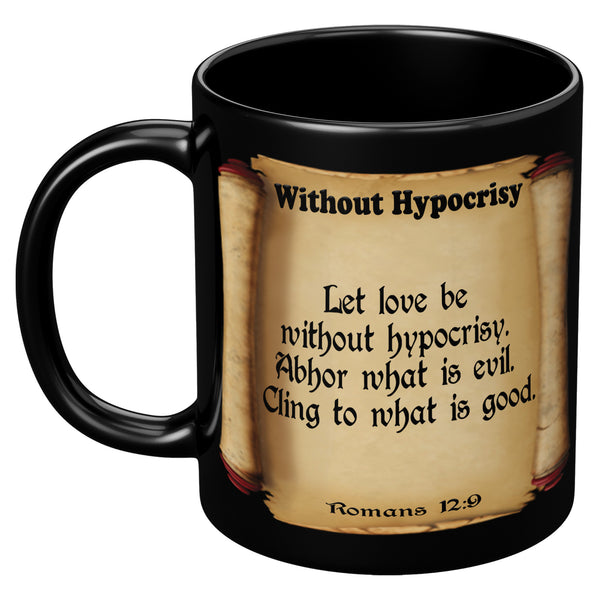 WITHOUT HYPOCRISY  -Romans 12:9