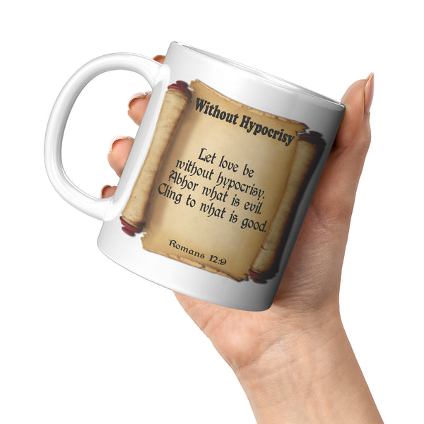 WITHOUT HYPOCRISY  -Romans 12:9
